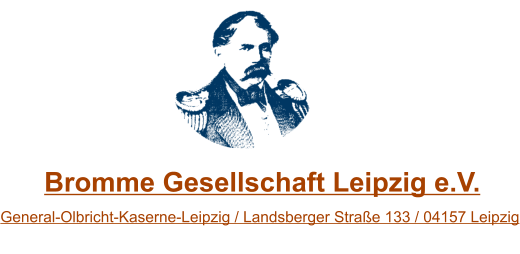 General-Olbricht-Kaserne-Leipzig / Landsberger Straße 133 / 04157 Leipzig   Bromme Gesellschaft Leipzig e.V.